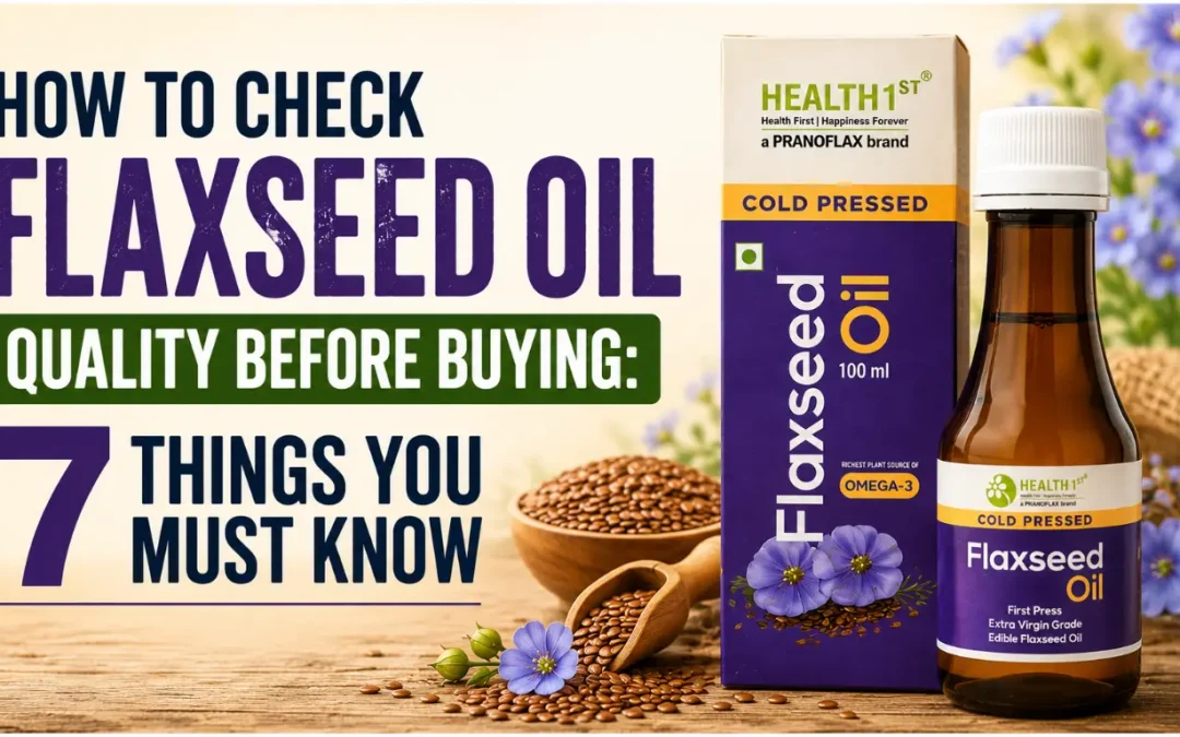 How to Check Flaxseed Oil Quality Before Buying: 7 Things You Must Know