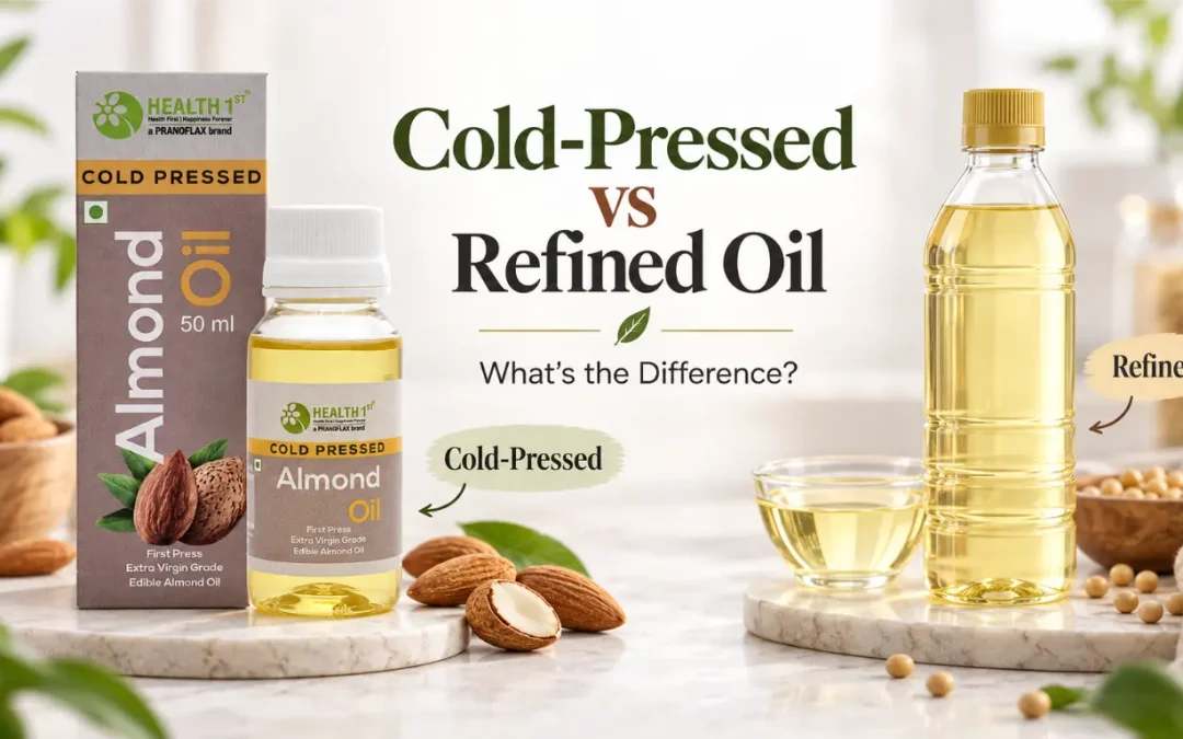 Cold-Pressed vs Refined Oil: What’s the Difference?